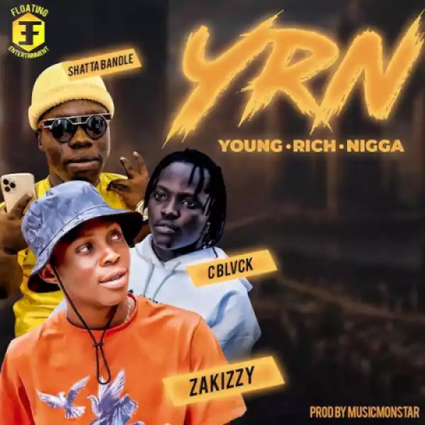 Zakizzy - Young Rich Nigga (YRN) ft. C Blvck & Shatta Bandle